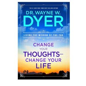 Change Your Thoughts - Change Your Life Book by Dr. Wayne W. Dyer